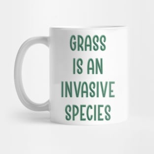 Grass is an invasive species Mug